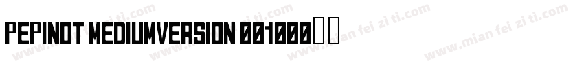 pepinot MediumVersion 001000字体转换